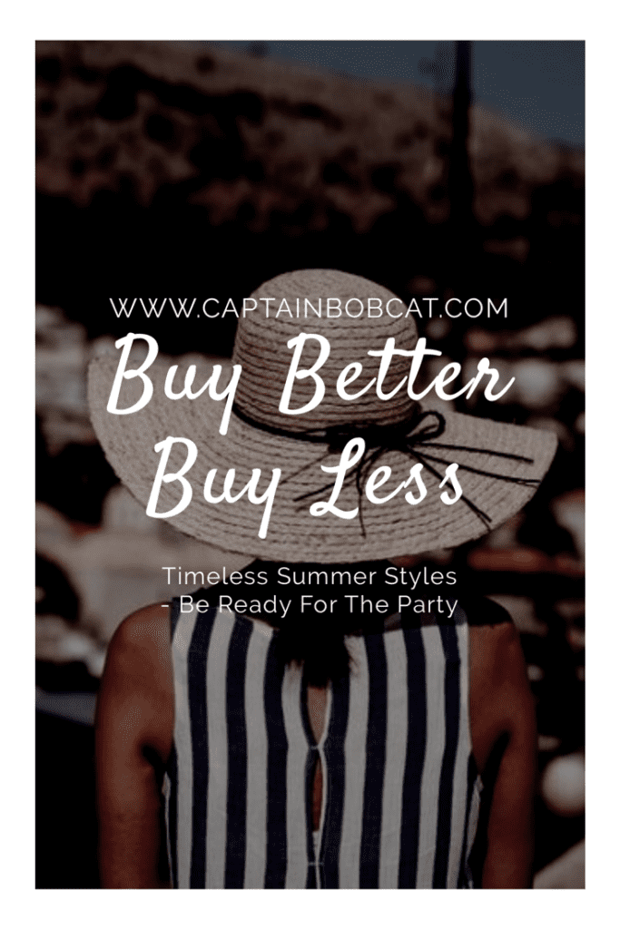 Buy Better Buy Less: Timeless Summer Styles - Be Ready For The Party
